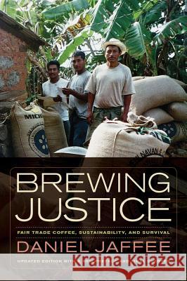 Brewing Justice: Fair Trade Coffee, Sustainability, and Survival Jaffee, Daniel 9780520282247 University of California Press - książka