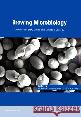 Brewing Microbiology: Current Research, Omics and Microbial Ecology Nicholas a. Bokulich Charles W. Bamforth 9781910190616 Caister Academic Press - książka