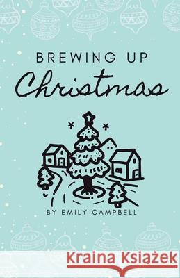 Brewing Up Christmas Emily Campbell 9798343310252 Independently Published - książka
