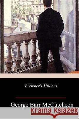 Brewster's Millions George Barr McCutcheon 9781981636303 Createspace Independent Publishing Platform - książka