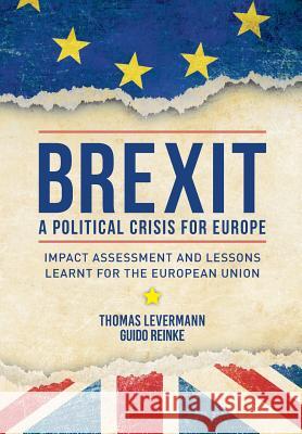 Brexit: A Political Crisis for Europe: Impact Assessment and Lessons Learnt for the European Union Guido Reinke, Thomas Levermann 9781908585097 Gold Rush Publishing - książka