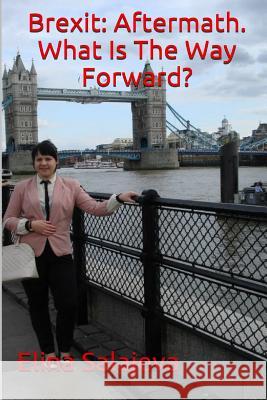 Brexit: Aftermath. What Is The Way Forward? Salajeva, Elina 9781539736356 Createspace Independent Publishing Platform - książka