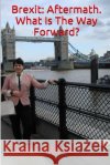 Brexit: Aftermath. What Is The Way Forward? Salajeva, Elina 9781539736356 Createspace Independent Publishing Platform