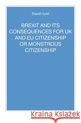 Brexit and Its Consequences for UK and Eu Citizenship or Monstrous Citizenship Elspeth Guild 9789004340886 Brill - Nijhoff - książka