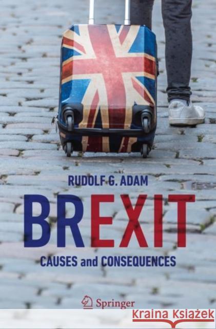 Brexit: Causes and Consequences Adam, Rudolf G. 9783030222246 Springer - książka