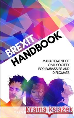 Brexit Handbook: Management of Civil Society for Embassies and Diplomats Jeannette Viens Talyn Rahman-Figueroa 9781527258624 Grassroot Diplomat - książka