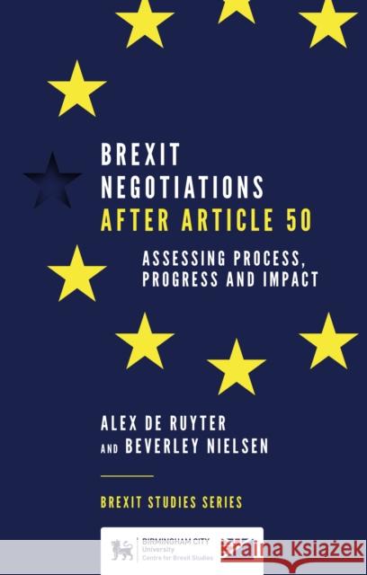 Brexit Negotiations After Article 50: Assessing Process, Progress and Impact Alex de Ruyter (Birmingham City University, UK), Beverley Nielsen (Birmingham City University, UK) 9781787697683 Emerald Publishing Limited - książka
