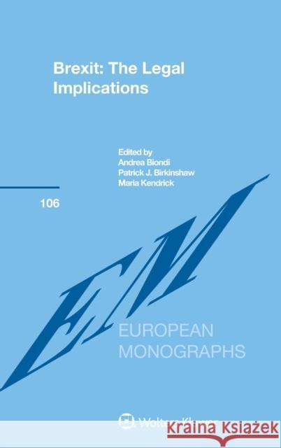 Brexit: The Legal Implications: The Legal Implications Andrea Biondi Maria Kendrick Patrick J. Birkinshaw 9789041195401 Kluwer Law International - książka