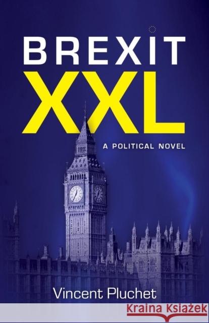 Brexit XXL: A political novel Vincent Pluchet 9781912183623 Consilience Media - książka