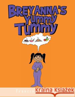 Breyanna's Yummy Tummy Francine Wallace 9781456895396 Xlibris - książka