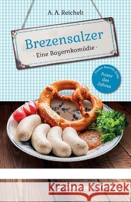 Brezensalzer. Eine Bayernkomödie A a Reichelt 9783969711866 Fehnland Verlag - książka