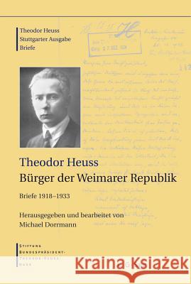 Bürger der Weimarer Republik: Briefe 1918-1933 Heuss, Theodor Dorrmann, Michael  9783598251221 Saur - książka