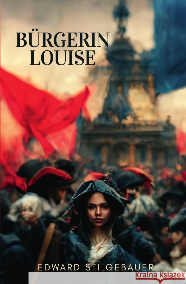 Bürgerin Louise Stilgebauer, Edward 9783750248786 epubli - książka