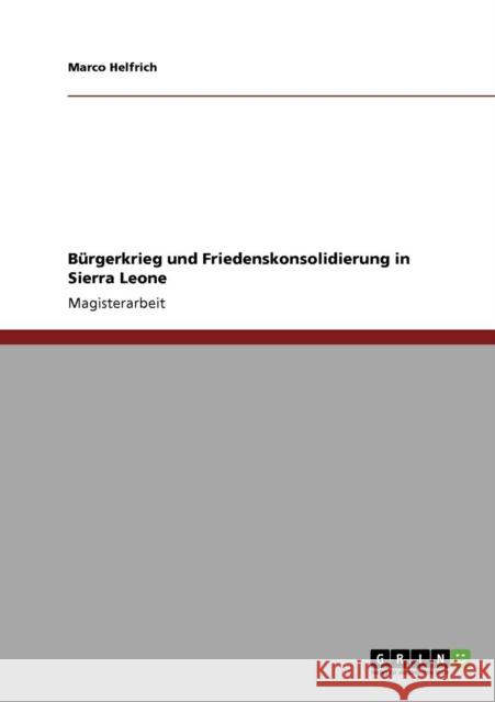 Bürgerkrieg und Friedenskonsolidierung in Sierra Leone Helfrich, Marco 9783640119547 Grin Verlag - książka