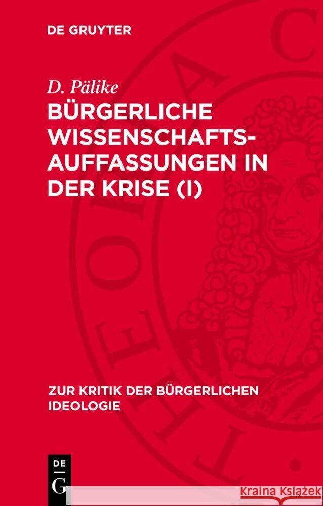 Bürgerliche Wissenschaftsauffassungen in der Krise (I) D. Pälike, G. Domin, H.-H. Lanfermann 9783112770382 De Gruyter (JL) - książka