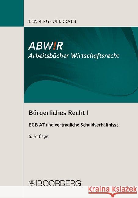 Bürgerliches Recht I : BGB AT und vertragliche Schuldverhältnisse Benning, Axel; Oberrath, Jörg-Dieter 9783415054936 Boorberg - książka