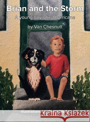 Brian and the Storm: A young boy's first hurricane Van Chesnutt Alyce Wolfe 9780999585207 Means to an End, Inc. - książka