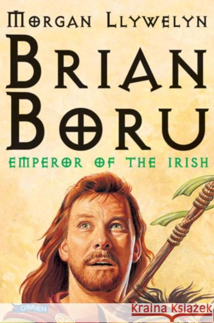 Brian Boru: Emperor of the Irish Morgan Llywelyn 9780862782306 O'Brien Press Ltd - książka