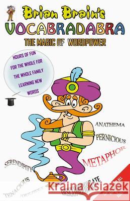 Brian Brain's Vocabradabra: The Magic Of Word Power For All Ages Rees, Stephen 9781533359070 Createspace Independent Publishing Platform - książka