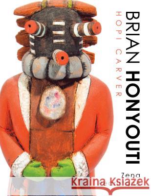 Brian Honyouti: Hopi Carver Zena Pearlstone 9781532038020 iUniverse - książka