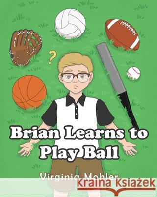 Brian Learns To Play Ball Virginia Mohler 9781644684252 Covenant Books - książka