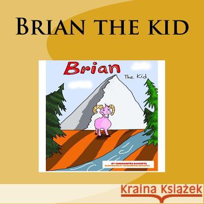 Brian the kid Dasgupta, Sanghamitra 9781986874052 Createspace Independent Publishing Platform - książka
