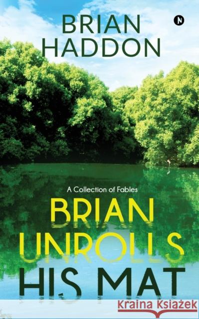 Brian Unrolls His Mat: A Collection of Fables Brian Haddon 9781647839888 Notion Press - książka