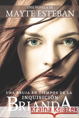 Brianda: Una bruja en tiempos de la Inquisición Esteban, Mayte 9798632347419 Independently Published - książka