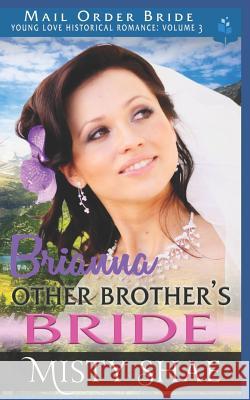 Brianna - Other Brother's Bride: Mail Order Bride Pure Read Misty Shae 9781983223631 Independently Published - książka