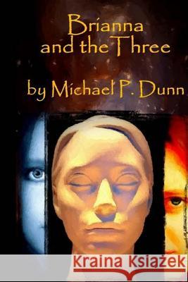 Brianna and the Three Michael P. Dunn 9781534883253 Createspace Independent Publishing Platform - książka