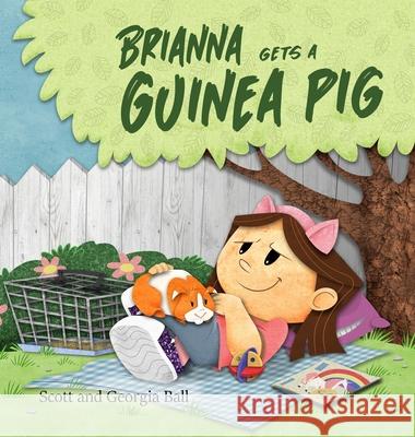 Brianna Gets a Guinea Pig Georgia Ball Scott Ball 9781736504420 Bouncing Ball Media - książka