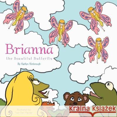 Brianna the Beautiful Butterfly Kaitlyn Kimbrough 9781477154670 Xlibris - książka