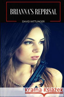 Brianna's Reprisal David Wittlinger 9781533072382 Createspace Independent Publishing Platform - książka