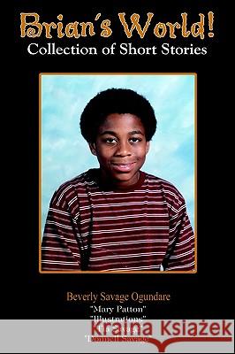 Brian's World!: Collection of Short Stories Ogundare, Beverly Savage 9781410708922 Authorhouse - książka
