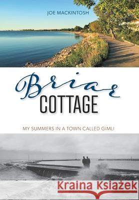 Briar Cottage: Summers in a Town called Gimli Joe Mackintosh 9781039126046 FriesenPress - książka