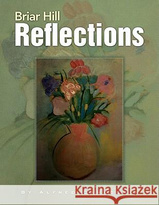 Briar Hill Reflections Alfred Canecchia 9781436316903 Xlibris Corporation - książka