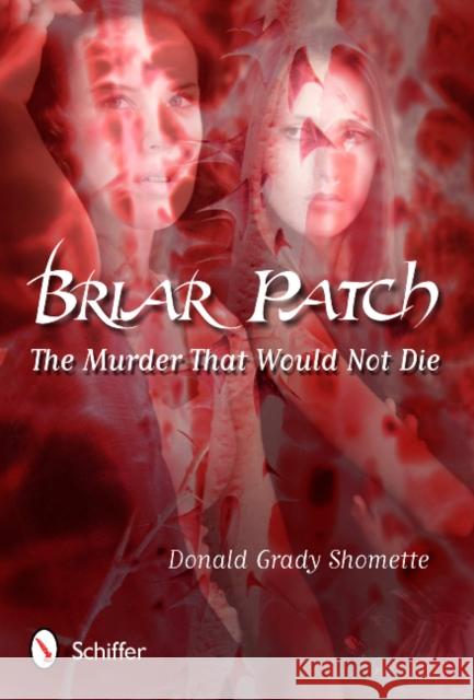 Briar Patch: The Murder That Would Not Die Shomette, Donald Grady 9780764337826 Schiffer Publishing - książka