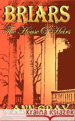 Briars: The House of Heirs Gray, Ann 9780759695146 Authorhouse - książka