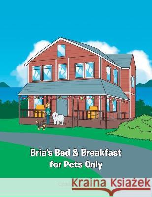 Bria's Bed & Breakfast for Pets Only Cynthia Stewart 9781647737245 Trilogy Christian Publishing - książka