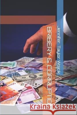 Bribery & Corruption Jennifer Taylor Wojcik   9798374968835 Independently Published - książka