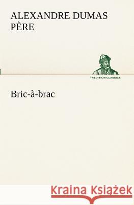 Bric-à-brac Alexandre Dumas Père 9783849129910 Tredition Classics - książka