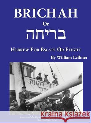 Brichah: (Hebrew for Escape or Flight) William Leibner, Phyllis Oster 9781939561572 Jewishgen.Inc - książka