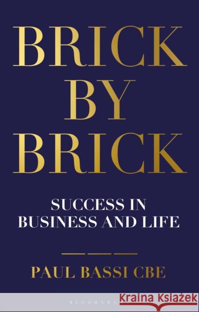 Brick by Brick: Success in Business and Life Bassi, Paul 9781472972224 Bloomsbury Business - książka