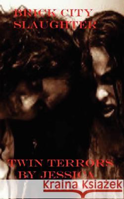 Brick City Slaughter: Twin Terrors MS Jessica Zayas MS Katherine Zayas 9781479341719 Createspace - książka