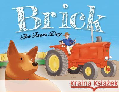 Brick The Farm Dog Blair Ripepi Christina Miesen  9781922751751 Shawline Publishing Group - książka