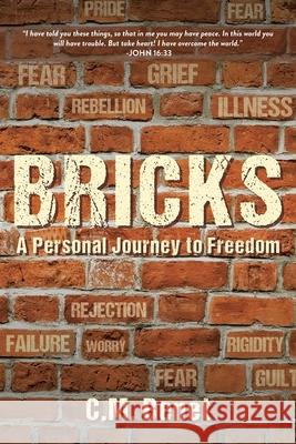 Bricks: A Personal Journey to Freedom C. M. Benet 9781685702441 Christian Faith Publishing, Inc - książka