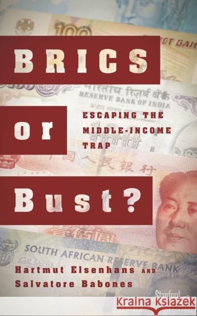 BRICS or Bust?: Escaping the Middle-Income Trap Hartmut Elsenhans Salvatore J. Babones 9780804799898 Stanford Briefs - książka