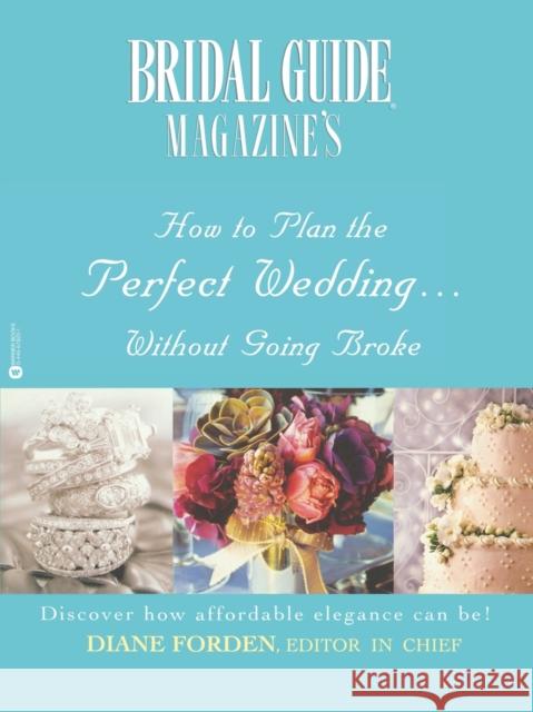 Bridal Guide (R) Magazine's How to Plan the Perfect Wedding...Without Going Broke Bridal Guide Magazine                    Diane Forden Bridal Guide Magazine's 9780446678209 Grand Central Publishing - książka