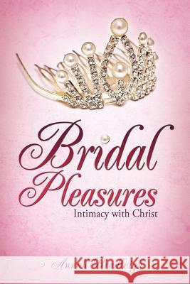 Bridal Pleasures Annah Bradleigh 9781622303267 Xulon Press - książka