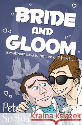 Bride And Gloom: sometimes love is better off blind Sortwell, Pete 9781493656622 Createspace - książka